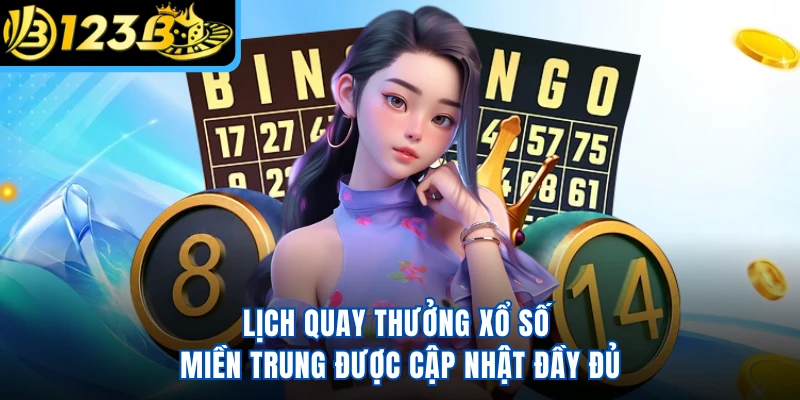 Lịch quay thưởng xổ số miền Trung được cập nhật đầy đủ