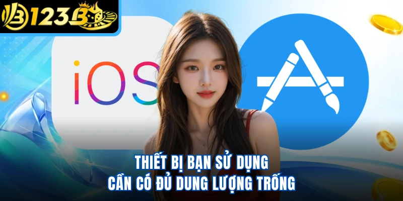 Thiết bị bạn sử dụng cần có đủ dung lượng trống