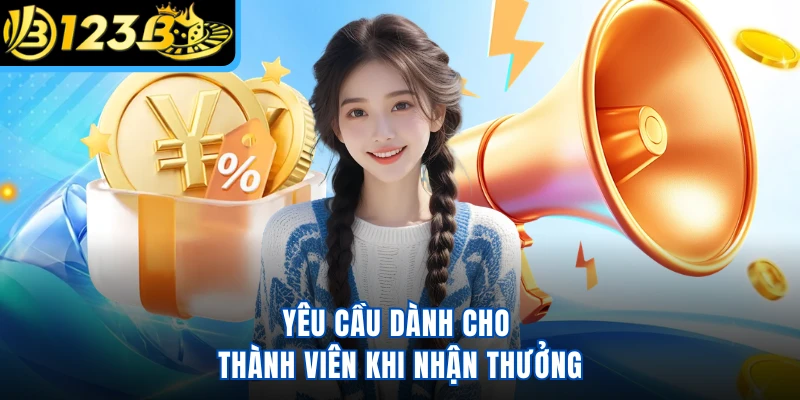 Yêu cầu dành cho thành viên khi nhận thưởng